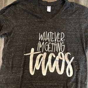 V-neck Whatever I’m getting Tacos Tee